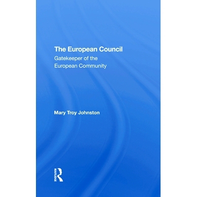 预订 The European Council: Gatekeeper Of The European Community 欧洲理事会：欧洲共同体的看门人 重印版: 9780367291853