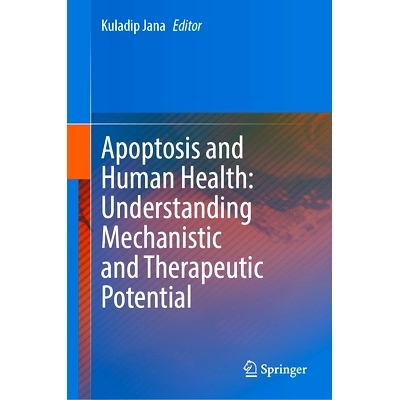 预订 Apoptosis and Human Health: Understanding Mechanistic and Therapeutic Potential 细胞凋亡与人类健康：解读机制与*