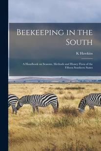 预订 Flora Southern South; Methods Handbook Honey 9781015745506 Stat Beekeeping and the Fifteen Seasons
