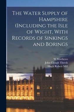 [预订]The Water Supply of Hampshire (including the Isle of Wight, With Records of Sinkings and Borings 9781017451849