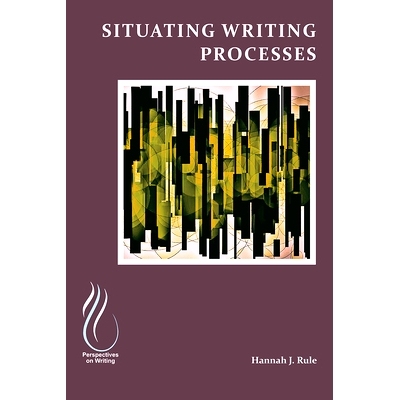 预订 Situating Writing Processes: Physicality, Improvisation, and the Teaching of Writing: 9781607329237