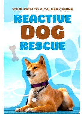 预订 Reactive Dog Rescue: Your Path to a Calmer Canine: 9798336935127