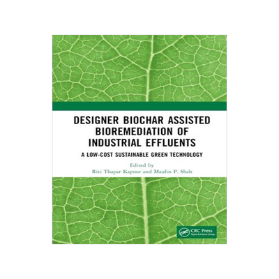 [预订]Designer Biochar Assisted Bioremediation of Industrial Effluents 9781032066943