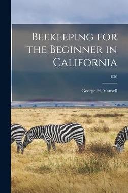 [预订]Beekeeping for the Beginner in California; E36 9781014361967