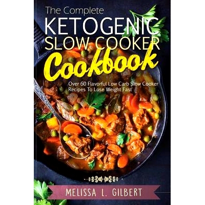 预订 Ketogenic Diet: The Complete Ketogenic Slow Cooker Cookbook: Over 60 Flavorful Low Carb Slow Cooker Recipes To Lose