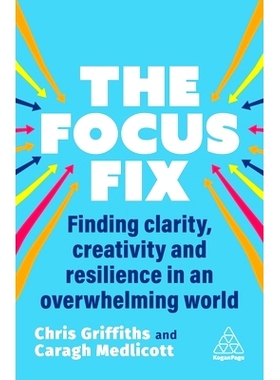 预订 The Focus Fix: Finding Clarity, Creativity and Resilience in an Overwhelming World 专注力修复：在令人不知所措的世界