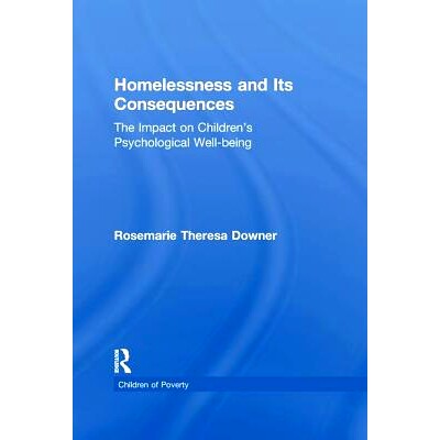 预订 Homelessness and Its Consequences: The Impact on Children’s Psychological Well-being: 9781138971950