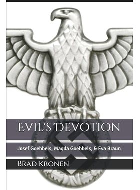 预订 Evil’s Devotion: Josef Goebbels, Magda Goebbels, & Eva Braun: 9781083158611