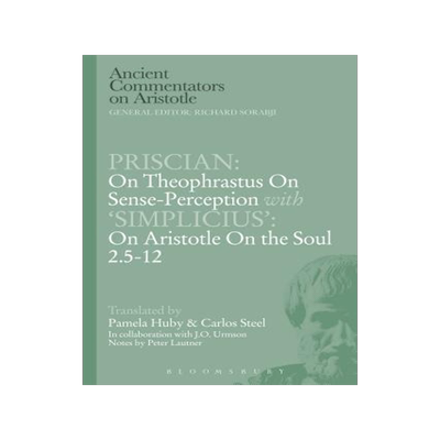 [预订]Priscian: On Theophrastus on Sense-Perception with ’Simplicius’: On Aristotle On the Soul 2.5-12 9781472558473
