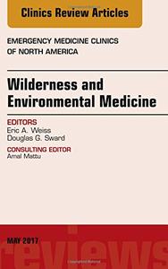 【预订】Wilderness and Environmental Medicine, An Issue of Emergency Medicine Clinics of North America
