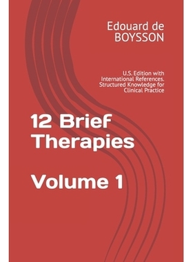 预订 12 Brief Therapies: U.S. Edition with International References. Structured Knowledge for Clinical Practice: 9782959