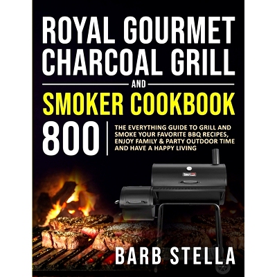 预订 Royal Gourmet Charcoal Grill & Smoker Cookbook 800: The Everything Guide to Grill and Smoke Your Favorite BBQ Recip