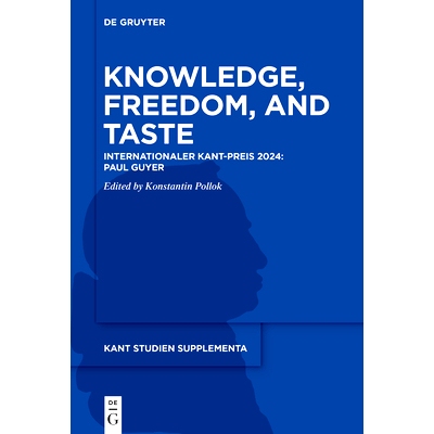 预订 Knowledge, Freedom, and Taste: Internationaler Kant-Preis 2024: Paul Guyer 知识、自由和品味： 2024 年国际康德奖：