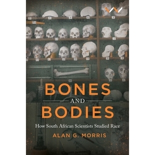 预订 Bones and Bodies: How South African Scientists Studied Race: 9781776147236