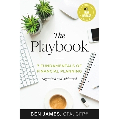 预订 The Playbook: 7 Fundamentals of Financial Planning, Organized and Addressed: 9781735377704
