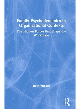 预订 Family Psychodynamics in Organizational Contexts: The Hidden Forces that Shape the Workplace 组织环境中的家庭心理动