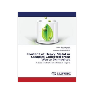 [预订]Content of Heavy Metal in Samples Collected from Waste Dumpsites 9783659372520