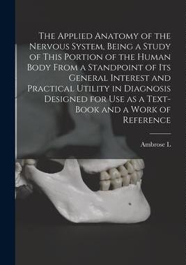 [预订]The Applied Anatomy of the Nervous System, Being a Study of This Portion of the Human Body From a St 9781018166049