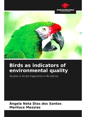 预订 Birds as indicators of environmental quality: Studies in forest fragments in Rondônia 鳥類作為環境品質的指標: 9786