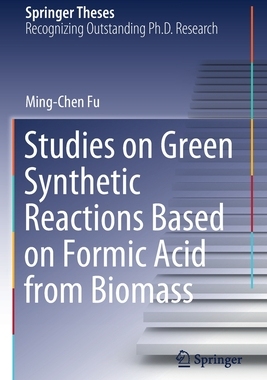 [预订]Studies on Green Synthetic Reactions Based on Formic Acid from Biomass