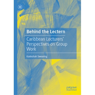 预订 Behind the Lectern: Caribbean Lecturers’ Perspectives on Group Work 讲台之后：加勒比地区讲师对小组合作的看法: 9783