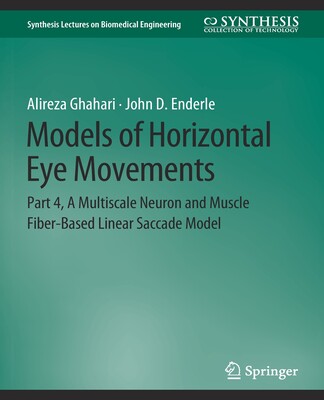 预订 Models of Horizontal Eye Movements: Part 4, a Multiscale Neuron and Muscle Fiber-Based Linear Saccade Model