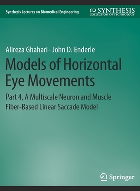 预订 Models of Horizontal Eye Movements: Part 4, a Multiscale Neuron and Muscle Fiber-Based Linear Saccade Model