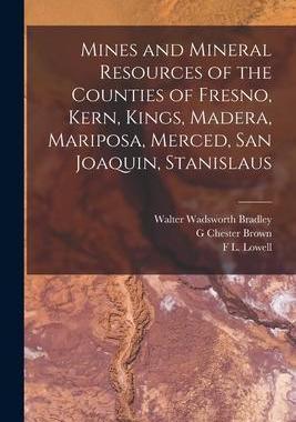 [预订]Mines and Mineral Resources of the Counties of Fresno, Kern, Kings, Madera, Mariposa, Merced, San Jo 9781016271189