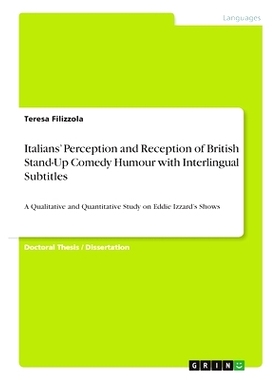预订 Italians’ Perception and Reception of British Stand-Up Comedy Humour with Interlingual Subtitles: A Qualitative an