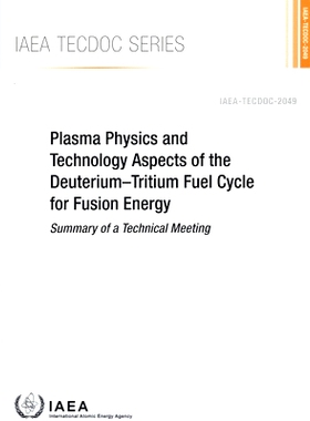 预订 Plasma Physics and Technology Aspects of the Deuteriumâ€“Tritium Fuel Cycle for Fusion Energy 聚变能氘氚燃料循环