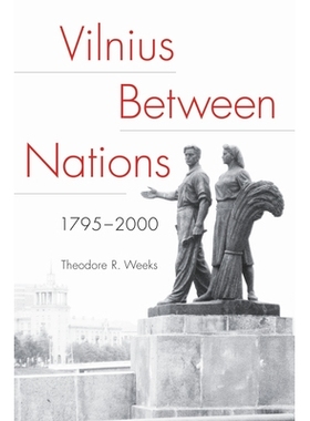 预订 Vilnius between nations, 1795-2000 / 国家之间的维尔纽斯 1795-2000: 9780875807300