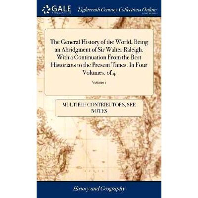 预订 The General History of the World, Being an Abridgment of Sir Walter Raleigh. With a Continuation From the Best Hist