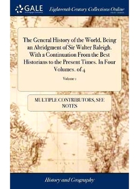 预订 The General History of the World, Being an Abridgment of Sir Walter Raleigh. With a Continuation From the Best Hist