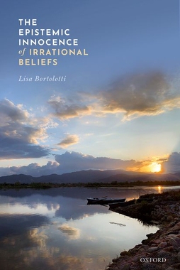 【预订】The Epistemic Innocence of Irrational Beliefs