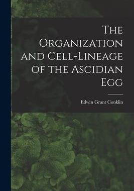 [预订]The Organization and Cell-lineage of the Ascidian Egg 9781018596358