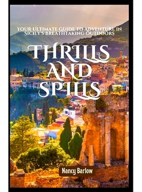预订 Thrills and Spills: Your Ultimate Guide to Adventure in Sicily’s Breathtaking Outdoors 惊险刺激: 9798883120311