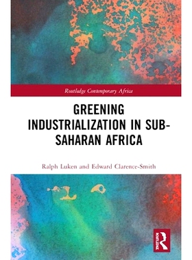 预订 Greening Industrialization in Sub-Saharan Africa 撒哈拉以南非洲的绿色工业化: 9780367408299