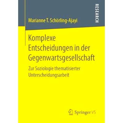 预订 Komplexe Entscheidungen in der Gegenwartsgesellschaft: Zur Soziologie thematisierter Unterscheidungsarbeit 当代社会