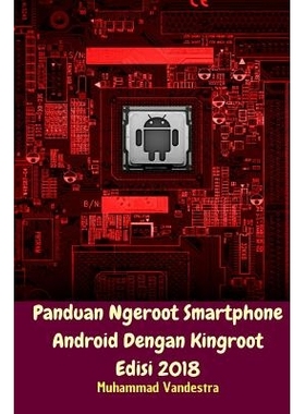 预订 Panduan Ngeroot Smartphone Android Dengan Kingroot Edisi 2018: 9781388392079