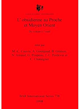 预订 L’obsidienne au Proche et Moyen Orient: Du volcan à l’outil 近东和中东的黑曜石: 9780860549314
