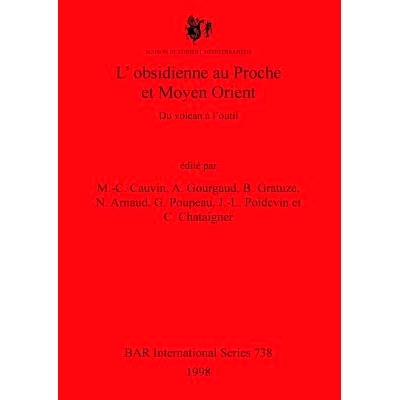 预订 L’obsidienne au Proche et Moyen Orient: Du volcan à l’outil 近东和中东的黑曜石: 9780860549314