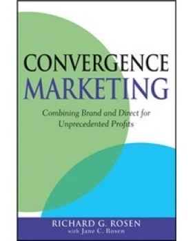 预订 Convergence Marketing: Combining Brand And Direct For Unprecendented Profits 聚合销售：利润制胜之品牌与直销结合: 97