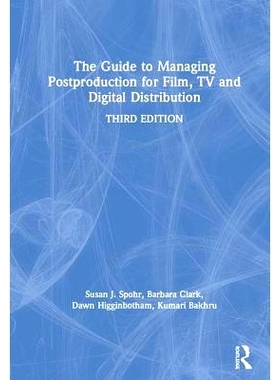 预订 The Guide to Managing Postproduction for Film, TV, and Digital Distribution: Managing the Process 电影、电视与数字