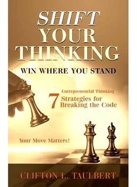 预订 Shift Your Thinking: Win Where You Stand: Entrepreneurial Thinking - 7 Strategies for Breaking the Code: 9781500708