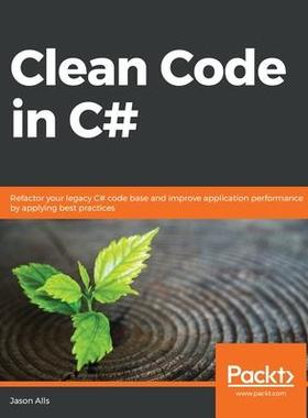 [预订]Clean Code in C#: Refactor your legacy C# codebase to make it clean, maintainable, and easy-to-exten 9781838982973