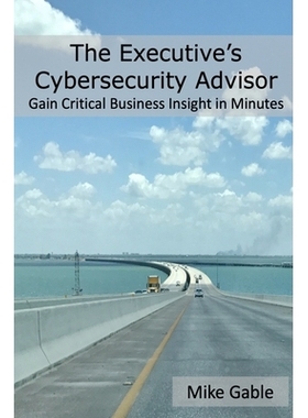 预订 The Executive’s Cybersecurity Advisor: Gain Critical Business Insight in Minutes: 9780988540231