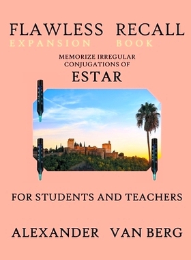 预订 Flawless Recall Expansion Book: Memorize Irregular Conjugations Of ESTAR, For Students And Teachers: 9798215967362