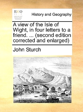 预订 A View of the Isle of Wight, in Four Letters to a Friend. ... (Second Edition Corrected and Enlarged: 9781170618905