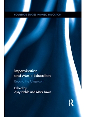 预订 Improvisation and Music Education: Beyond the Classroom 即兴演奏与音乐教育：课堂之外: 9780367871536