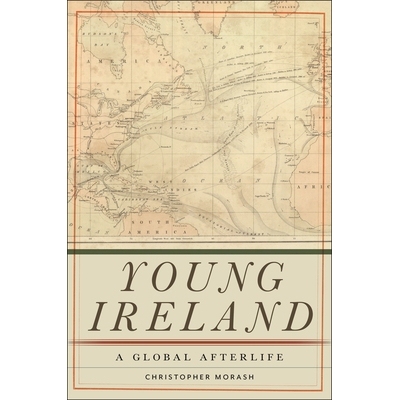 预订 Young Ireland: A Global Afterlife 年轻的爱尔兰: 9781479822218